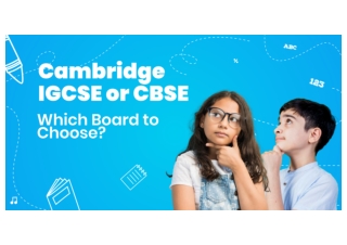 Cambridge IGCSE or CBSE