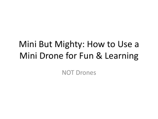 Mini But Mighty: How to Use a Mini Drone for Fun & Learning