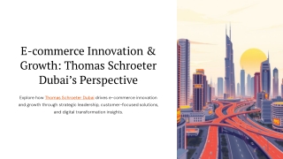 E-commerce Innovation & Growth: Thomas Schroeter Dubai’s Perspective