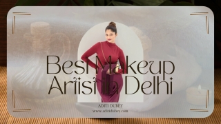 Aditi Dubey The Best Makeup Artist in Delhi