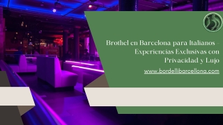 Experiencias Exclusivas con Privacidad y LujBrothel en Barcelona para Italianos