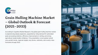 Grain Hulling Machine Market Forecast, Size and its Share