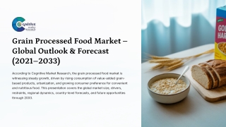 Grain Processed Food Market Forecast, Size and its Share
