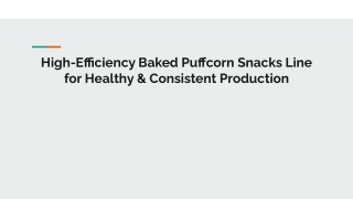 High-Efficiency Baked Puffcorn Snacks Line for Healthy & Consistent Production