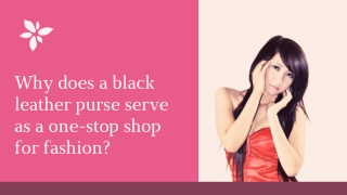 Why does a black leather purse serve as a one-stop shop for fashion