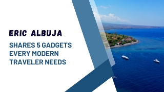 Eric Albuja Shares 5 Gadgets Every Modern Traveler Needs