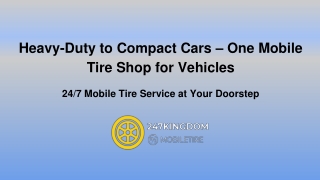 Heavy-Duty to Compact Cars – One Mobile Tire Shop for Vehicles
