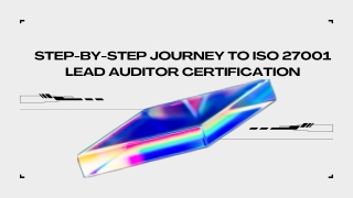Step-by-Step Journey to ISO 27001 Lead Auditor Certification