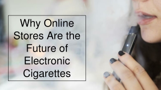 Why Online Stores Are the Future of Electronic Cigarettes