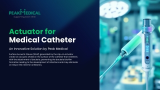 Revolutionizing Catheter Care The Actuator Innovation by Peak Medical