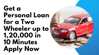 Get a Personal Loan for a Two Wheeler up to 1,20,000 in 10 Minutes Apply Now