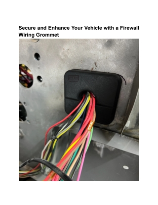 Secure and Enhance Your Vehicle with a Firewall Wiring Grommet