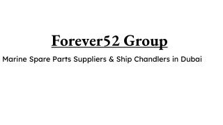 Forever 52 Group  247 Chandlery Services – Provisions, Technical Supplies & Vessel Support
