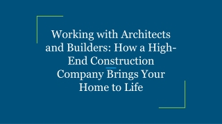 Working with Architects and Builders_ How a High-End Construction Company Brings Your Home to Life