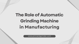 The Role of Automatic Grinding Machine in Manufacturing