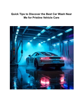 Quick Tips to Discover the Best Car Wash Near Me for Pristine Vehicle Care