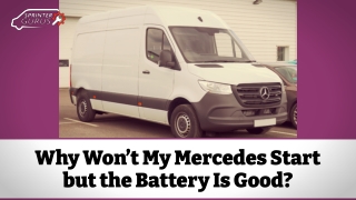 Why Won’t My Mercedes Start but the Battery Is Good