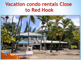 Vacation condo rentals Close to Red Hook