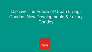 Discover the Future of Urban Living_ Condos, New Developments & Luxury Condos