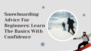 Snowboarding Advice for Beginners Learn the Basics with Confidence
