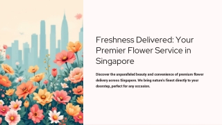 Freshness Delivered Your Premier Flower Service in Singapore