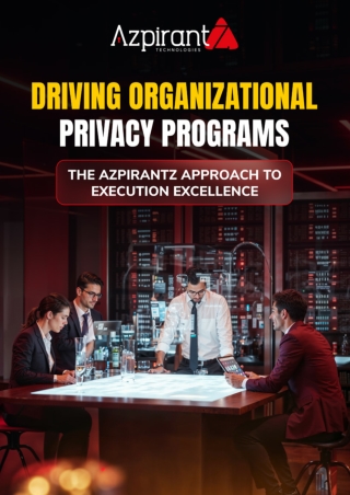 Driving Organizational Privacy Programs: The Azpirantz Approach to Execution Exc
