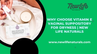 Why Choose Vitamin E Vaginal Suppository for Dryness | New Life Naturals