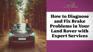 How to Diagnose and Fix Brake Problems in Your Land Rover with Expert Services