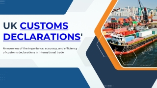 Customs Declarations: A Comprehensive Guide for UK Businesses