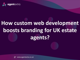 How custom web development boosts branding for UK estate agents?