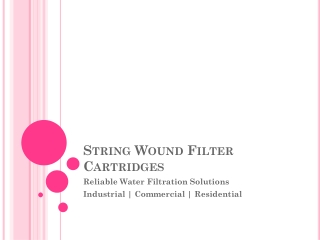 String Wound Filter Cartridges – Reliable Water Filtration Solutions