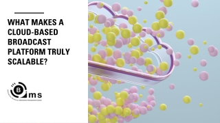 What Makes a Cloud-Based Broadcast Platform Truly Scalable