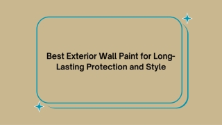 Best Exterior Wall Paint for Long-Lasting Protection and Style