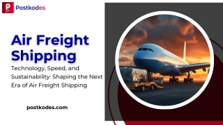 Technology, Speed, and Sustainability Shaping the Next Era of Air Freight Shipping