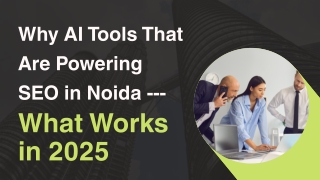 Why AI Tools That Are Powering SEO in Noida – What Works in 2025