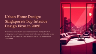 Urban Home Design: Singapore’s Top Interior Design Firm in 2025