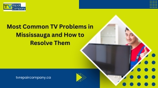 Most Common TV Problems in Mississauga and How to Resolve Them (1)