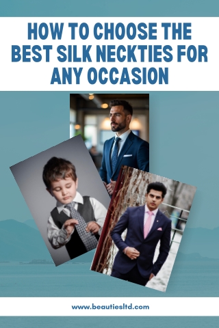 How to Choose the Best Silk Neckties for Any Occasion