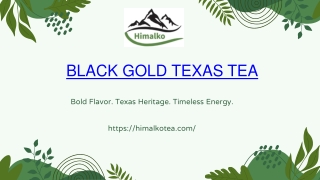 Why Choose Black Gold Texas Tea?