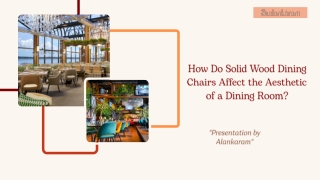 How Do Solid Wood Dining Chairs Affect the Aesthetic of a Dining Room