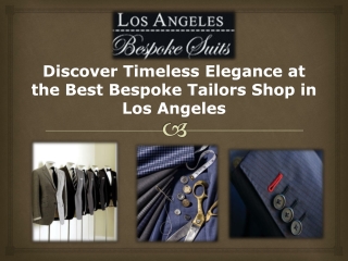 Discover Timeless Elegance at the Best Bespoke Tailors Shop in Los Angeles