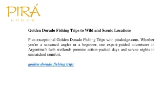 Golden Dorado Fishing Trips to Wild and Scenic Locations