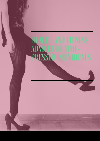 Health and fitness advice for time-pressed individuals