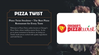 Pizza Twist – The Best Pizza Restaurant in Stockton for Fresh, Flavorful & Healt
