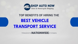 Benefits of Hiring the Best Vehicle Transport Service Nationwide - Ship Auto Now