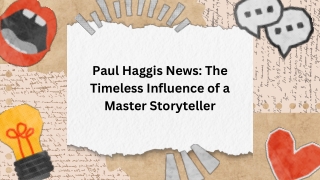 Paul Haggis News The Timeless Influence of a Master Storyteller