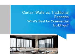 The choice between curtain walls and traditional facades depends on balancing mo