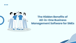 The Hidden Benefits of  All-in-One Business Management Software for SMEs
