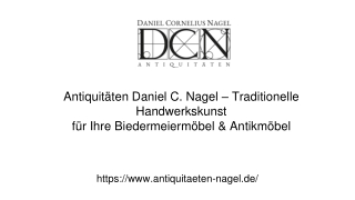 Antiquitäten Daniel C. Nagel – Traditionelle Handwerkskunst für Ihre Biedermeier
