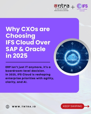 Why CXOs are Choosing IFS Cloud Over SAP & Oracle in 2025
